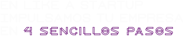 En like a startup Impulsamos tu empresa en 4 sencillos pasos
